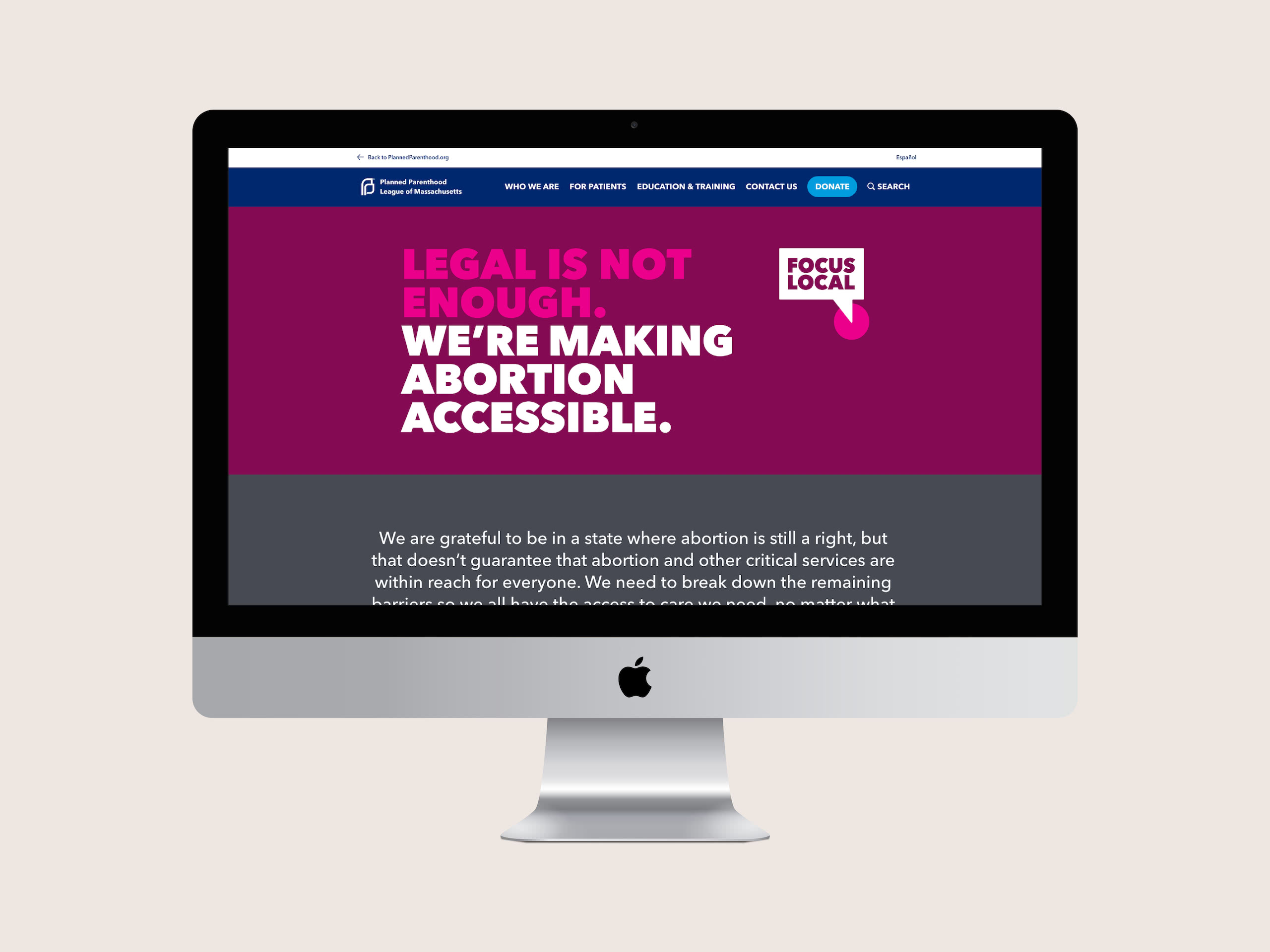 Screenshot of Focus Local campaign on the Planned Parenthood League of Massachusetts website.
Logo: Focus local
Text content: Legal is not enough. We're making abortion accessible. 